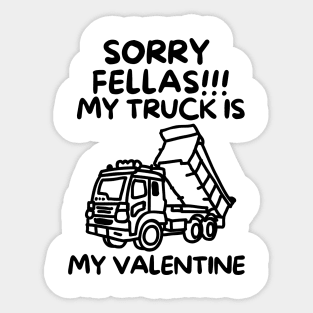 Sorry fellas!! My truck is my valentine Sticker